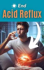 End Acid Reflux