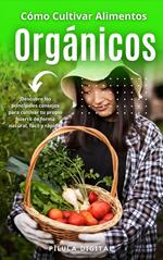 Cómo Cultivar Alimentos Orgánicos