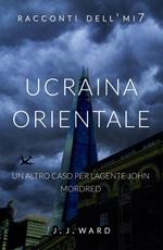 Ucraina orientale: un altro caso per l'agente John Mordred