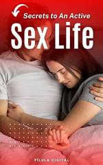 Secrets to An Active Sex Life