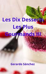Les Dix Desserts Les Plus Gourmands III