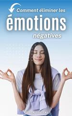 Comment éliminer les émotions négatives