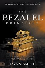 The Bezalel Principle: Be Empowered to Surpass Your Natural Limitations