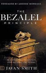 The Bezalel Principle: Be Empowered to Surpass Your Natural Limitations