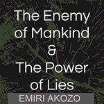 The Enemy Of Mankind & The Power Of Lies