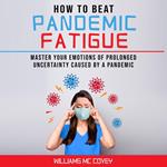 How to Beat Pandemic Fatigue