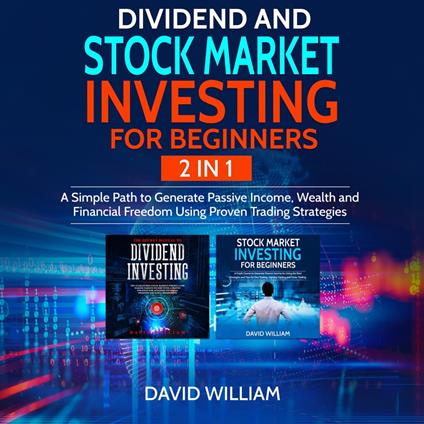 Dividend and Stock Market Investing for Beginners 2 IN 1