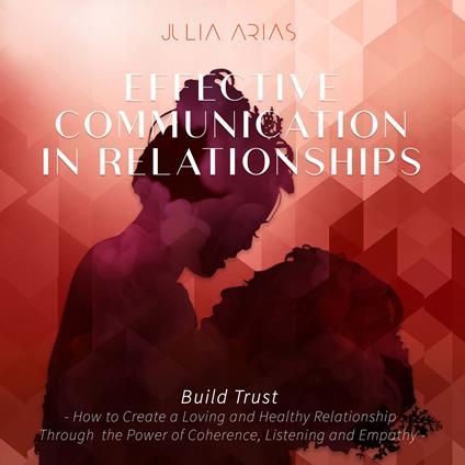 Effective Communication in Relationships- Build Trust