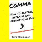 Comma: How to restart, reclaim and reboot your PhD