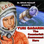 Yuri Gagarin: The Counterfeit Cosmonaut Hero