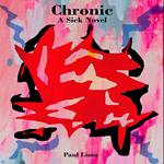 Chronic: A Sick Novel