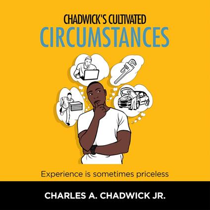 Chadwick's Cultivated Circumstances Experience is sometimes priceless