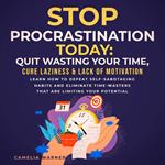 Stop Procrastination TODAY: Quit Wasting Your Time, Cure Laziness & Lack of Motivation