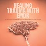 Healing Trauma With Emdr