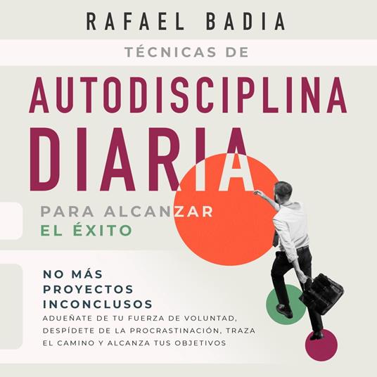 Técnicas de autodisciplina diaria para alcanzar el éxito