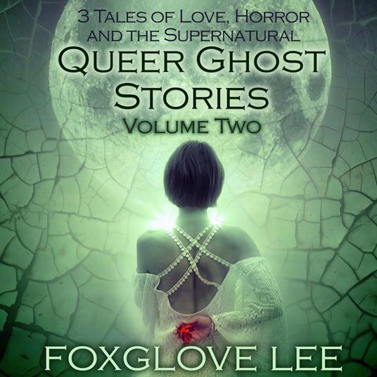 Queer Ghost Stories Volume Two