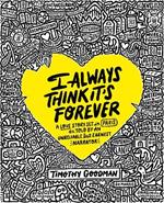 I Always Think It's Forever: A Love Story Set in Paris as Told by an Unreliable but Earnest Narrator (A Memoir)