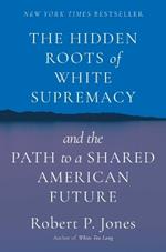 The Hidden Roots of White Supremacy