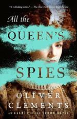 All the Queen's Spies: A Novel