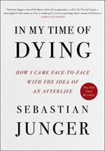 In My Time of Dying: How I Came Face to Face with the Idea of an Afterlife