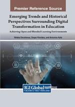 Emerging Trends and Historical Perspectives Surrounding Digital Transformation in Education: Achieving Open and Blended Learning Environments