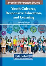 Youth Cultures, Responsive Education, and Learning