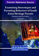 Examining Stereotypes and Parenting Behaviors of Asian Heritage Parents: Discourse and Case Studies