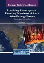Examining Stereotypes and Parenting Behaviors of Asian Heritage Parents: Discourse and Case Studies