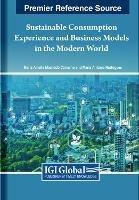 Sustainable Consumption Experience and Business Models in the Modern World