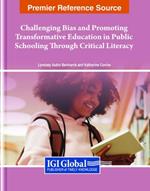 Challenging Bias and Promoting Transformative Education in Public Schooling Through Critical Literacy