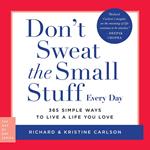 Don't Sweat the Small Stuff Every Day