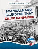 Scandals and Blunders That Killed Campaigns