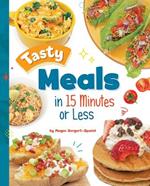 Tasty Meals in 15 Minutes or Less