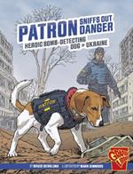 Patron Sniffs Out Danger: Heroic Bomb-Detecting Dog of Ukraine