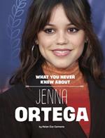 What You Never Knew about Jenna Ortega