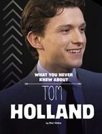 Behind the Scences Biographies Tom Holland