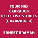 Four Max Carrados Detective Stories (UNABRIDGED)