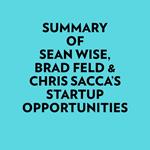 Summary of Sean Wise, Brad Feld & Chris Sacca's Startup Opportunities