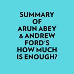 Summary of Arun Abey & Andrew Ford's How Much Is Enough?