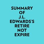 Summary of J.L. Edwards's Retire Not Expire