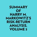 Summary of Harry M. Markowitz's Risk-Return Analysis, Volume 3