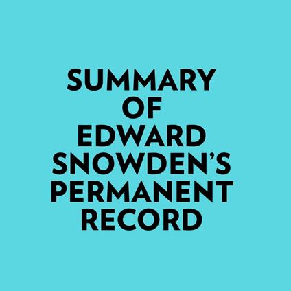 Summary of Edward Snowden's Permanent Record