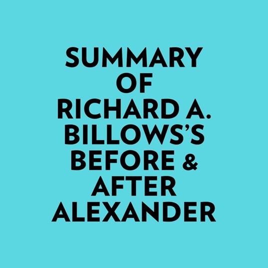 Summary of Richard A. Billows's Before & After Alexander