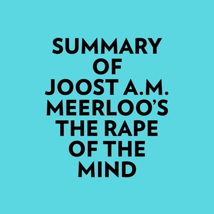 Summary of Joost A.M. Meerloo's The Rape Of The Mind