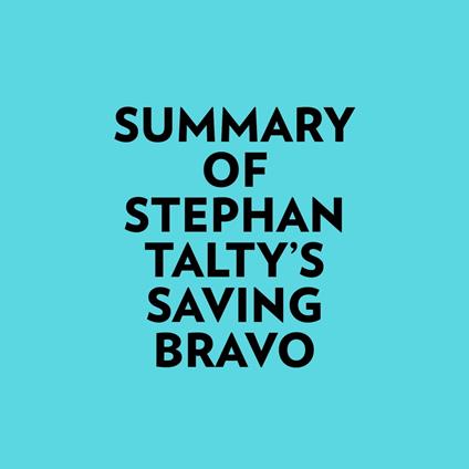 Summary of Stephan Talty's Saving Bravo