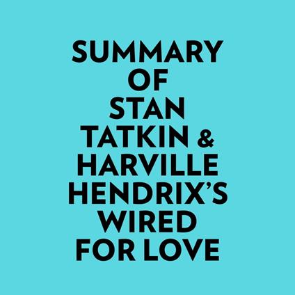 Summary of Stan Tatkin & Harville Hendrix's Wired for Love