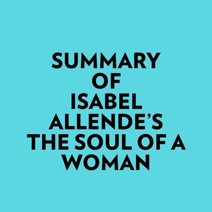 Summary of Isabel Allende's The Soul of a Woman