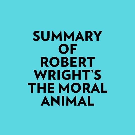 Summary of Robert Wright's The Moral Animal