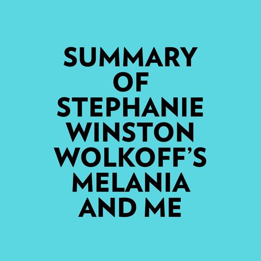 Summary of Stephanie Winston Wolkoff's Melania And Me