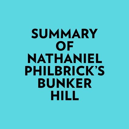 Summary of Nathaniel Philbrick's Bunker Hill